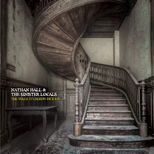 Nathan Hall and the Sinister Locals - The Volga Sturgeon Face