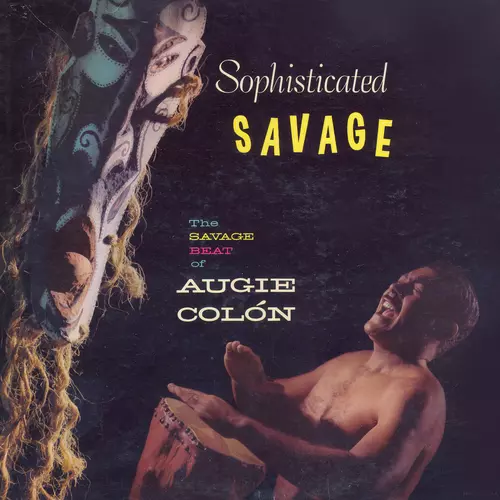 Augie Colón - Sophisticated Savage