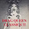 Drag Queen Classics!!!