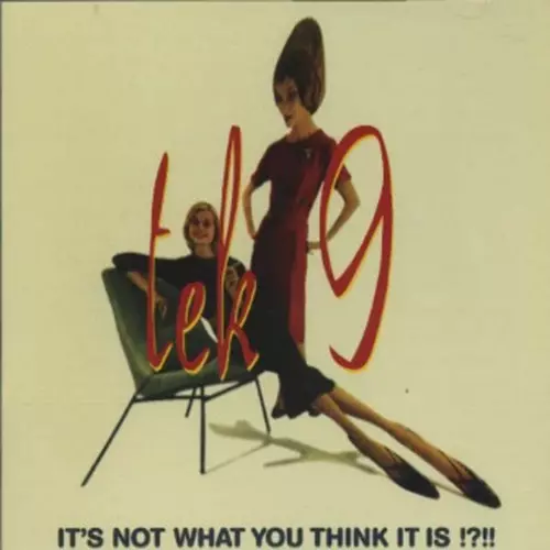 Tek 9 - It’s Not What You Think It Is !!?!
