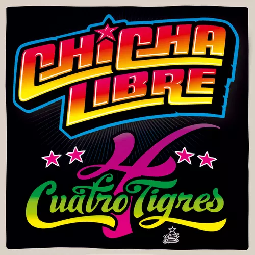 Chicha Libre - Cuatro Tigres