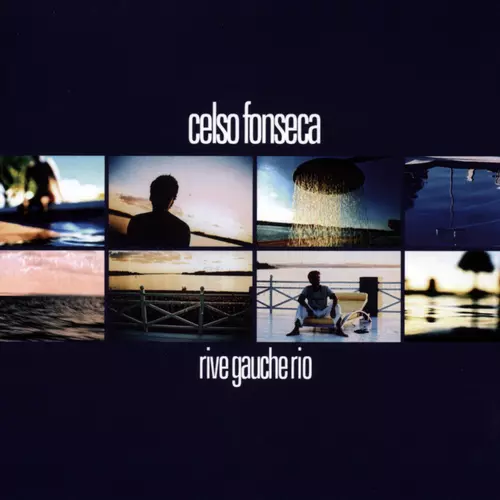 Celso Fonseca - Rive Gauche Rio