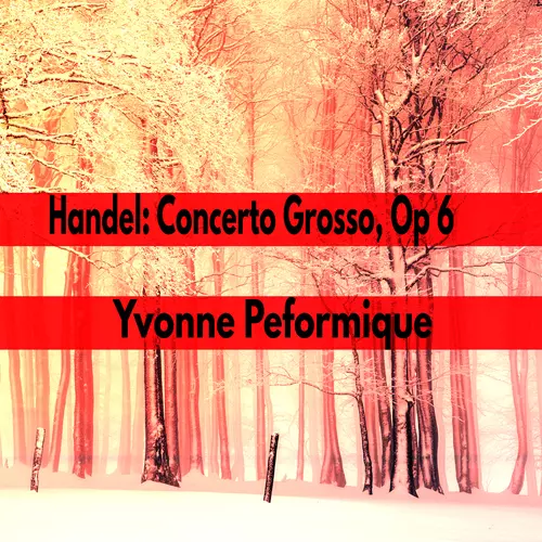Yvonne Performique - Handel Concerto Grosso, Op 6