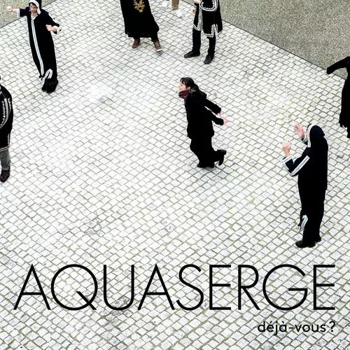 Aquaserge - Déjà vous?