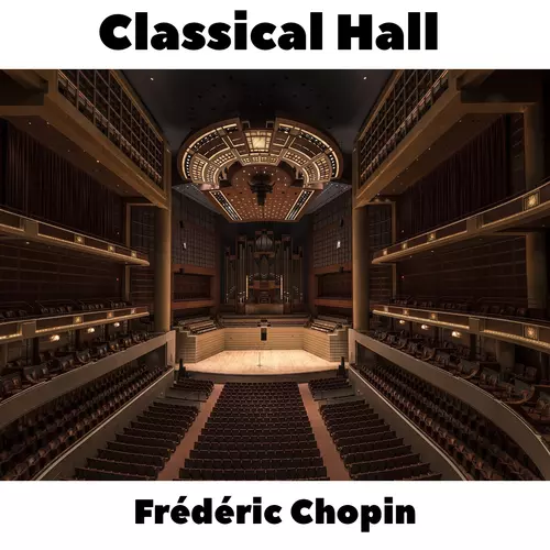 Frédéric Chopin - Classical Hall: Frédéric Chopin