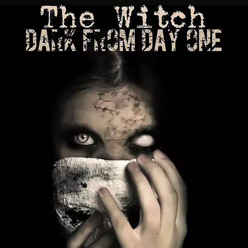 Dark From Day One - The Witch