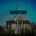 Christian Hymns To Sing