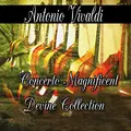Antonio Vivaldi: Concerto Magnificent Divine Collection