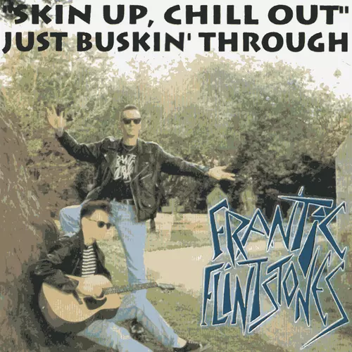 Frantic Flintstones - Skin Up Chill Out