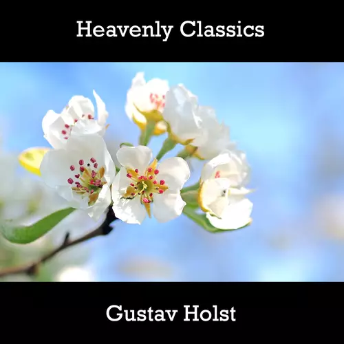 Gustav Holst - Heavenly Classics Gustav Holst