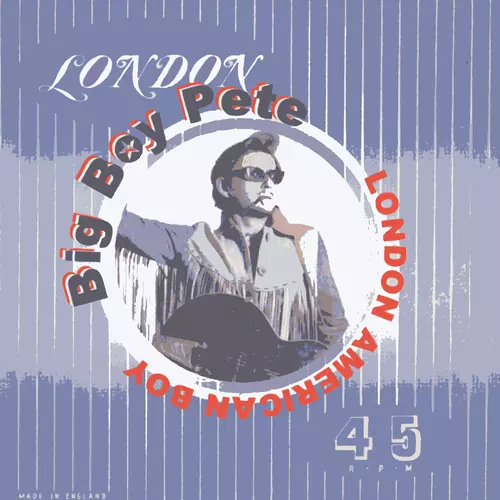Big Boy Pete - London American Boy