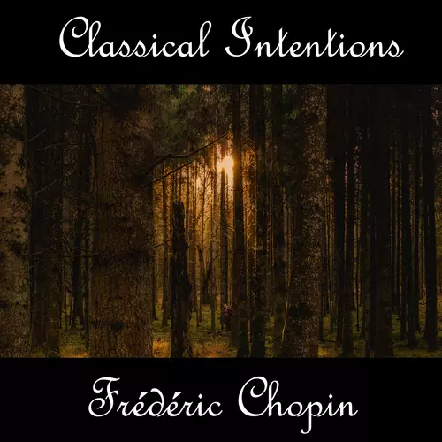 Frédéric Chopin - Instrumental Intentions: Frédéric Chopin