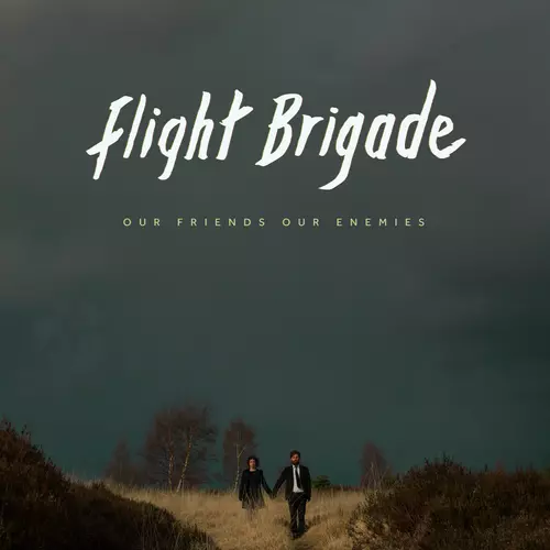 Flight Brigade - Our Friends Our Enemies