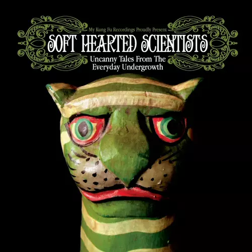 Soft Hearted Scientists - Uncanny Tales From The Everyday Undergrowth