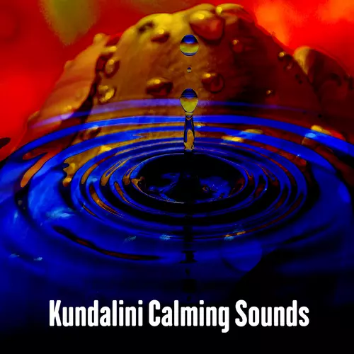 Kundalini: Yoga, Meditation, Relaxation - Kundalini Calming Sounds