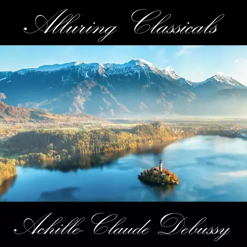 Achille-Claude Debussy - Classically Beautiful Achille-Claude Debussy
