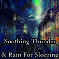 Soothing Thunder & Rain For Sleep