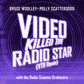Video Killed The Radio Star