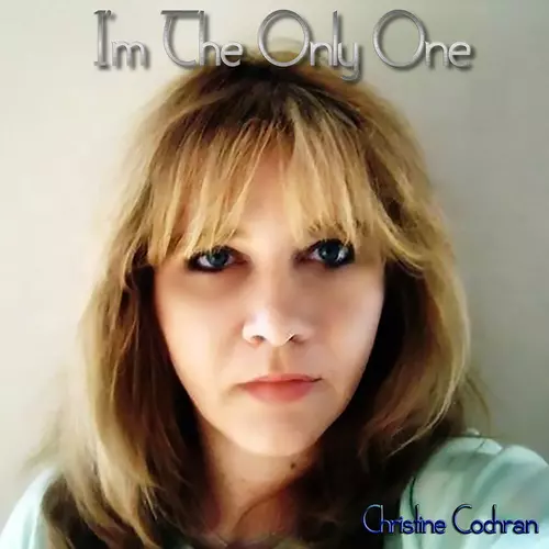 Christine Cochran - I'm The Only One