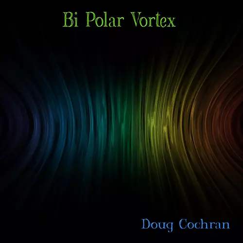 Doug Cochran - Bi Polar Vortex