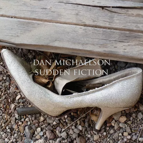 Dan Michaelson - Sudden Fiction