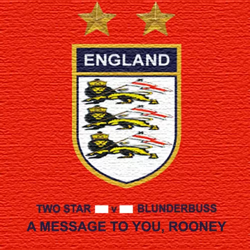 Two Star v Blunderbuss - A Message To You, Rooney