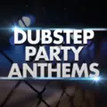 Dubstep Party Anthems