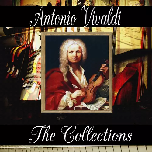 Antonio Vivaldi - Antonio Vivaldi: The Collection