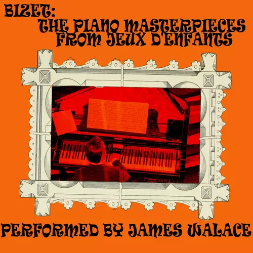 James Walace - Bizet: The Piano Masterpieces From Jeux D'Enfants