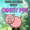 Sing A Long With Oinky Pig
