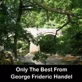 Only The Best From George Frideric Handel