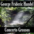 George Frideric Handel: Concerto Grosso's