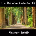 The Definitive Collection Of Alexander Scriabin