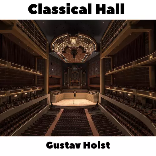 Gustav Holst - Classical Hall: Gustav Holst