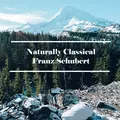 Naturally Classical Franz Schubert