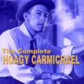 The Complete Hoagy Carmichael