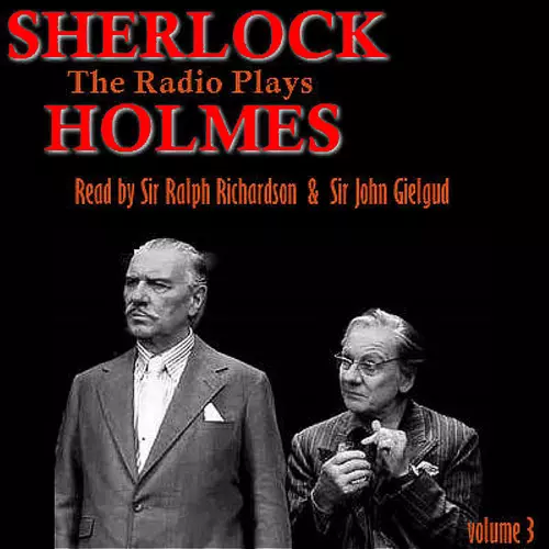 John Gielgud and  Ralph Richardson - Sherlock Holmes - The Radio Plays  Volume 3