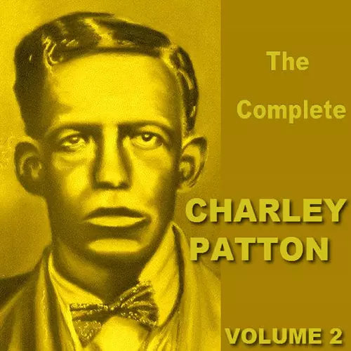 Charley  Patton - The Complete Charley  Patton  Vol 2