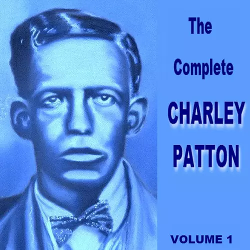 Charley  Patton - The Complete Charley  Patton  Vol 1
