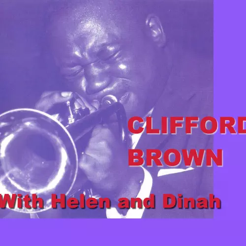 Clifford Brown With Helen Merrill And Dinah Washington - Clifford Brown With  Helen And Dinah