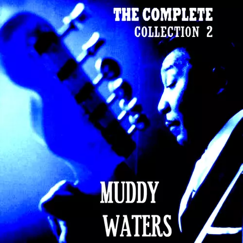 Muddy Waters - The Complete Collection  Volume 2