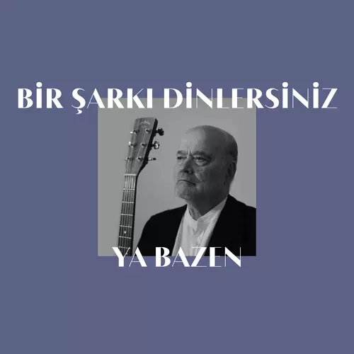 Bir Şarkı Dinlersiniz ya Bazen
