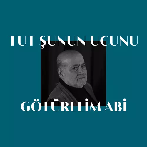Tut Şunun Ucunu Götürelim Abi