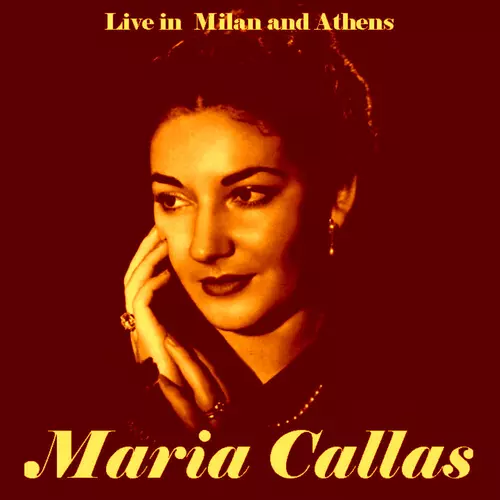 Maria Callas - Live In Athens & Milan