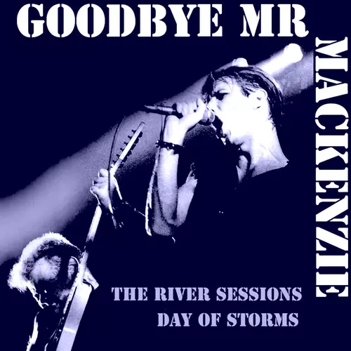 Goodbye Mr Mackenzie - The River Sessions Day of Storms