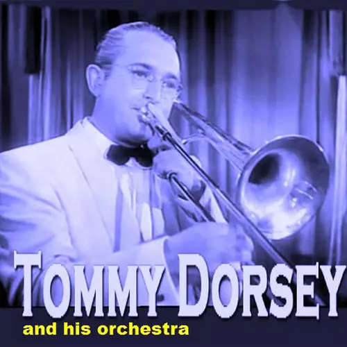 Tommy Dorsey Orchestra - On The Sunnyside of The Street