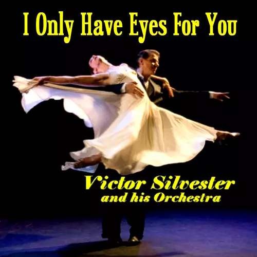 Victor Silvester - I Only Have Eyes For You