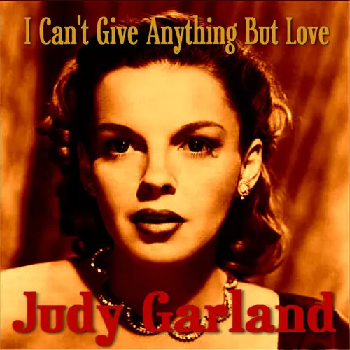 Judy Garland - I Can't Give You Anything But Love