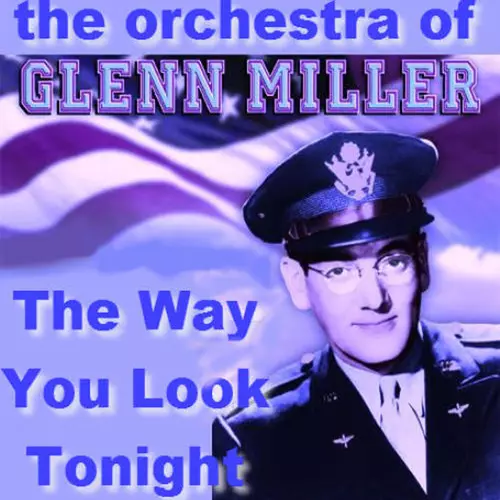 Glenn Miller - The Way You Look Tonight