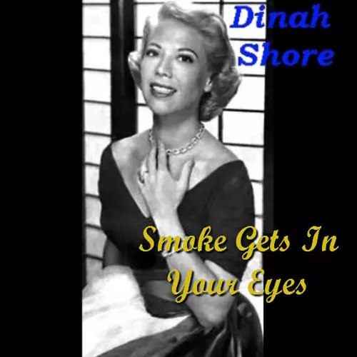 Dinah Shore - Smoke Gets In Your Eyes